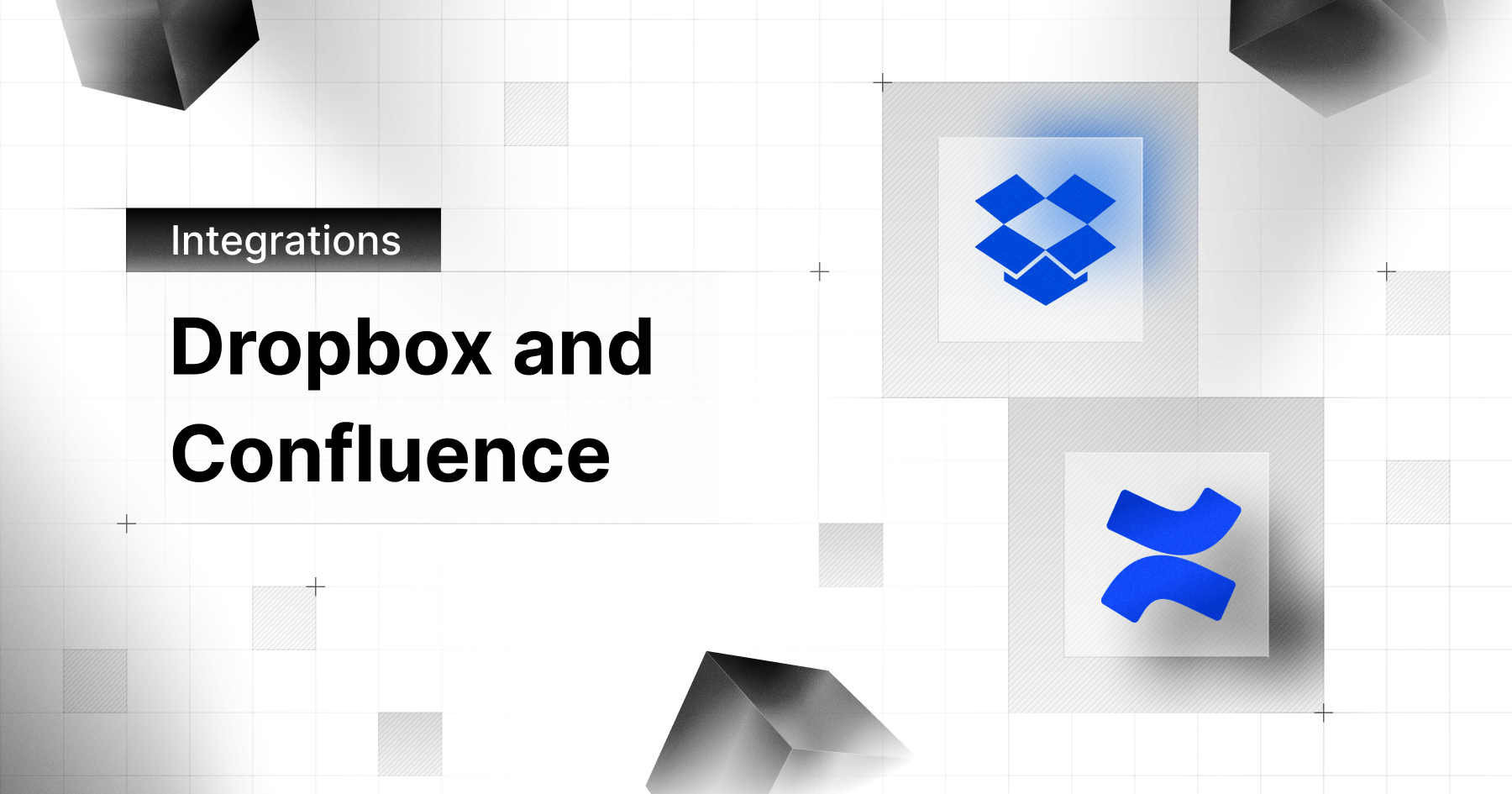 Dropbox and Confluence integrations
thumbnail